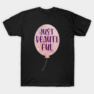 Just Beautiful Ballon pink and purple typography T-Shirt